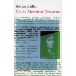 Vie de monsieur Descartes Adrien Baillet La Table ronde