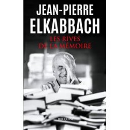 Les rives de la mémoire Jean-Pierre Elkabbach Bouquins