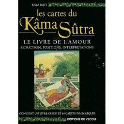 Les cartes du Kâma Sûtra : le livre de l'amour : séduction, positions, interprétations Kaya Rati De Vecchi
