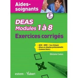 DEAS aides-soignants, modules 1 à 8 : exercices corrigés Ghislaine Camus ESTEM, Vuibert