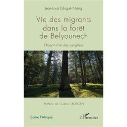 Vie des migrants dans la forêt de Belyounech : l'hospitalité des sangliers Jean-Louis Edogué Ntang L'Harmattan