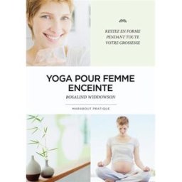 Yoga pour femme enceinte : restez en forme pendant toute la grossesse Rosalind Widdowson Marabout