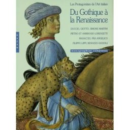 Du gothique à la Renaissance, les protagonistes de l'art italien : Duccio, Giotto, Simone Martini, P collectif Hazan