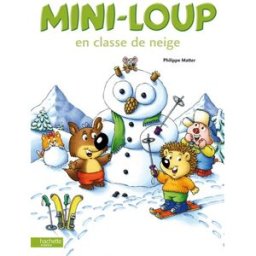 Mini-Loup en classe de neige Philippe Matter Hachette Jeunesse