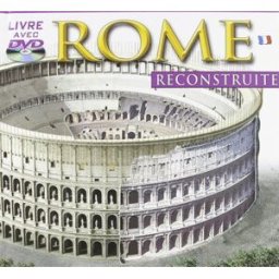 rome reconstruite , dvd en supplément archeolibri archeolibri