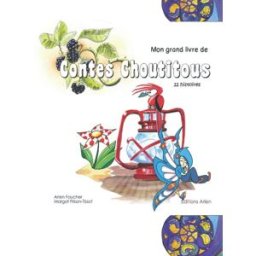 Mon grand livre de contes choutitous foucher, arlen Editions Arlen