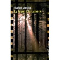 Le tueur à la caméra Thomas Glavinic M. Sell éditeurs