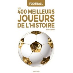 Les 400 meilleurs joueurs de l'histoire : football Raphaël Nouet Talent Sport