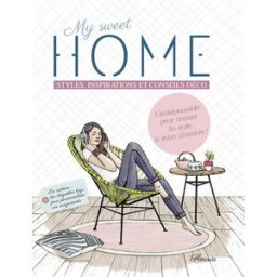 My sweet home : styles, inspirations et conseils déco : l'indispensable pour donner du style à votre Aude Bunetel Fleurus