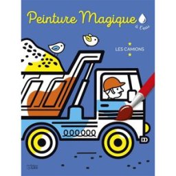 Les camions : peinture magique à l'eau Corinne Lemerle Lito