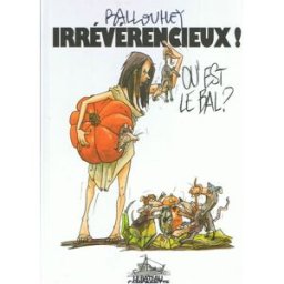 Irrévérencieux : où est le bal ? [Cartonné] Pierre Ballouhey et Le Bateau Camionnette pierre ballouhey, le bateau camionnette Le Bateau Camionnette