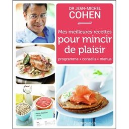Mes meilleures recettes pour mincir de plaisir : programme, conseils, menus Jean-Michel Cohen Flammarion