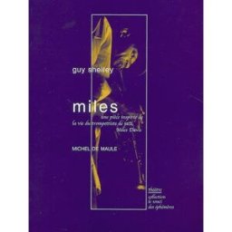 Miles : une pièce inspirée de la vie du trompettiste de jazz Miles Davis Guy Shelley M. de Maule