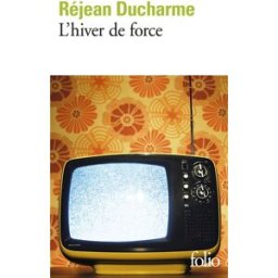 L'hiver de force Réjean Ducharme Gallimard
