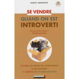 Sony Ericsson vendre quand on est introverti : utiliser les forces de l'introversion à son avantage et dompter Nancy Ancowitz Leduc.s éditions