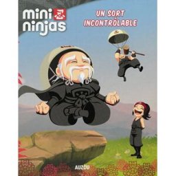 Mini ninjas. Vol. 8. Un sort incontrôlable Katherine Quénot Auzou