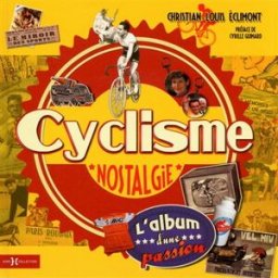 Cyclisme nostalgie : l'album d'une passion Christian-Louis Eclimont Hors collection