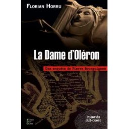 La Dame d'Oléron: Une enquête de Pierre Bourguignon florian horru Terres de l'Ouest