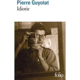 Idiotie Pierre Guyotat Gallimard