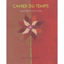 Cahier du temps Laura Wittner, Gwen Le Gac Actes Sud junior