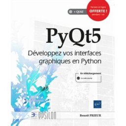 PyQt5 : développez vos interfaces graphiques en Python Benoît Prieur ENI