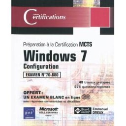 Windows 7 : configuration, prépration à la certification MCTS, examen n° 70-680 Emmanuel Dreux ENI