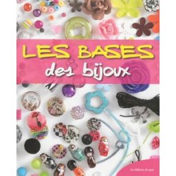 Les bases des bijoux Valérie Lier, Diana Velazquez Herrera, Isabelle Peyraque Editions de Saxe