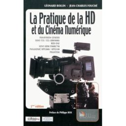 La pratique de la HD et du cinéma numérique : Panavision Genesis, Sony F35-F23 (SRW9000), Red One, S Léonard Rollin, Jean-Charles Fouché Baie des anges