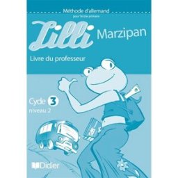 Lilli Marzipan : méthode d'allemand pour l'école primaire : cycle 3 niveau débutant, programme 2002, Corinne Marchois, Monique Vassilieff Didier
