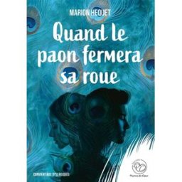 Quand le paon fermera sa roue Marion Hequet Plumes de coeur éditions