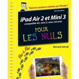 iPad Air 2 et mini 3 compatible Air, mini 2 & mini : pas à pas pour les nuls Bernard Jolivalt First interactive