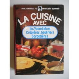 les yaourtieres, crepieres, gaufriers, sorbetieres (la cuisine avec) brunetoile
