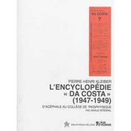 L'encyclopédie Da Costa (1947-1949) : d'acéphale au collège de pataphysique Pierre-Henri Kleiber Age d'homme