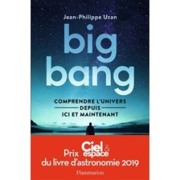 Big bang : comprendre l'Univers depuis ici et maintenant Jean-Philippe Uzan Flammarion