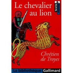 Le chevalier au lion Chrétien de Troyes Gallimard-Education