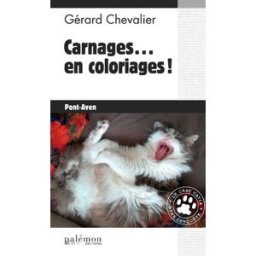Le chat Catia mène l'enquête. Vol. 4. Carnages... en coloriage ! : Pont-Aven Gérard Chevalier Ed. du Palémon