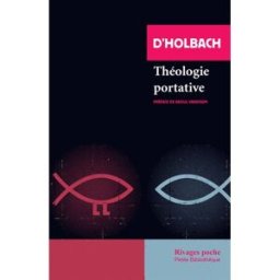 Théologie portative ou Dictionnaire abrégé de la religion chrétienne Paul Henri Dietrich Holbach Rivages