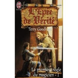 La première règle du magicien. Vol. 1. L'épée de vérité. Vol. 1 Terry Goodkind J'ai lu