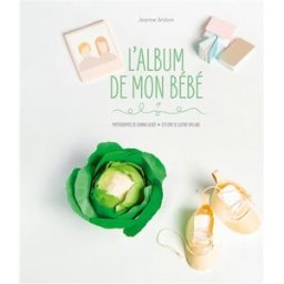 L'album de mon bébé Jeanne Ardoin Hachette Pratique