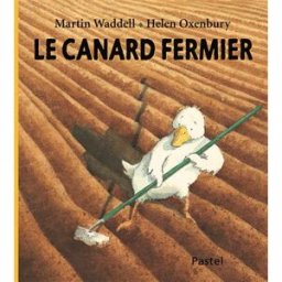 Le canard fermier Martin Waddell, Helen Oxenbury Ecole des loisirs