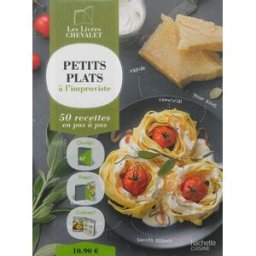 Petits plats à l'improviste : 50 recettes en pas à pas collectif Hachette Pratique