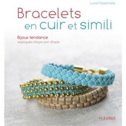 Bracelets en cuir et simili : bijoux tendance expliqués étape par étape Lucie Fossemalle Fleurus