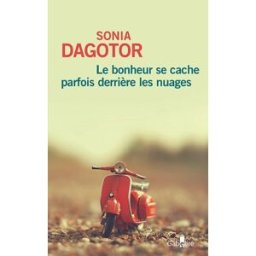 Le bonheur se cache parfois derrière les nuages Sonia Dagotor Editions Gabelire