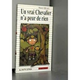 un vrai chevalier n'a peur de rien (premier roman, 99) decary, marie la courte echelle