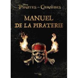 Pirates des Caraïbes : manuel de la piraterie Walt Disney company Hachette Pratique