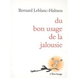 Du bon usage de la jalousie Bernard Leblanc-Halmos l'Etre-image