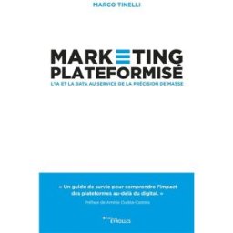 Marketing plateformisé : l'IA et la data au service de la précision de masse Marco Tinelli Eyrolles