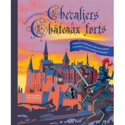 Fantastiques chevaliers et châteaux forts : explorez les châteaux les plus spectaculaires et découvr Laura Buller Larousse