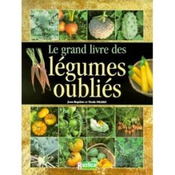le grand livre des légumes oubliés prades, nicole editions rustica
