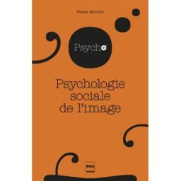 Psychologie sociale de l'image Pascal Moliner PUG